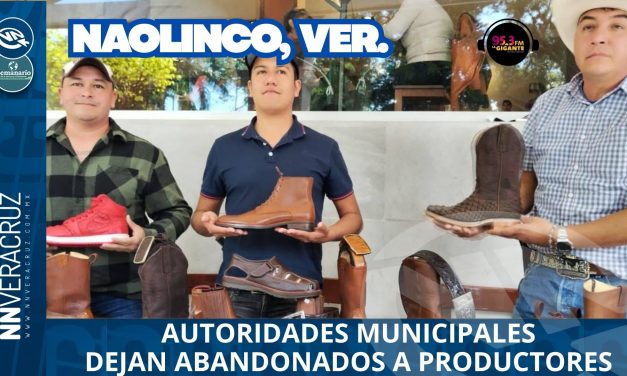 AUTORIDADES MUNICIPALES DE NAOLINCO ABANDONAN A PRODUCTORES DE CALZADO