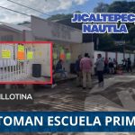 📕AMANECE TOMADA LA PRIMARIA DE JICALTEPEC, NAUTLA