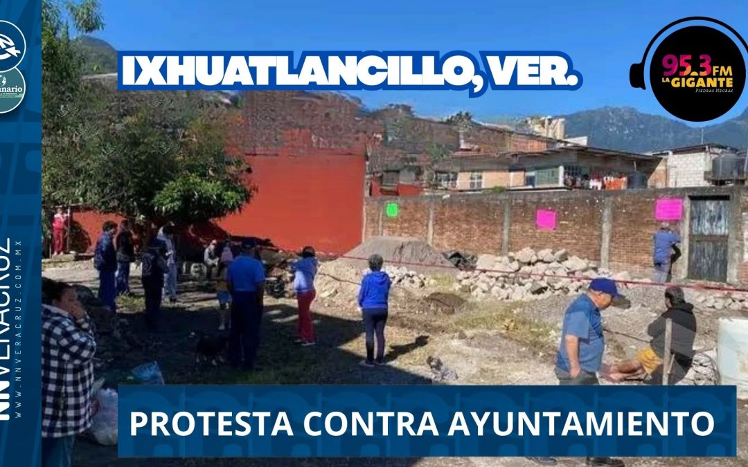 🔴PROTESTA CONTRA EL AYUNTAMIENTO DE IXHUATLANCILLO
