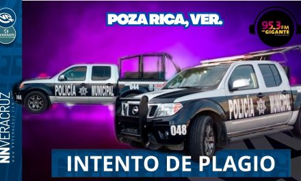 🚔INTENTO DE PLAGIO EN POZA RICA