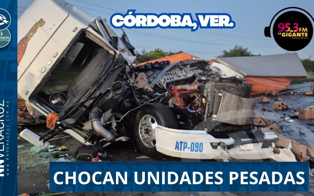 🚨CHOCAN UNIDADES PESADAS EN CARRETERA CÓRDOBA – VERACRUZ