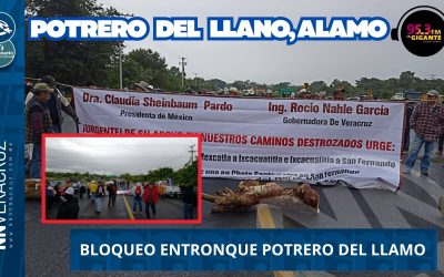 👉CAMPESINOS BLOQUEAN EL ENTRONQUE POTRERO DEL LLANO, AFECTANDO LA CARRETERA ALAZAN-CANOAS Y TUXPAN-TAMPICO