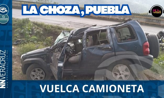 VUELCA CAMIONETA EN LA CHOZA CON DIRECCIÓN A PUEBLA