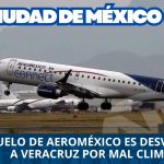 ✈VUELO DE AEROMEXICO ES  DESVIADO A VERACRUZ POR MAL CLIMA