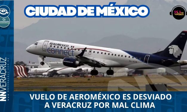 ✈VUELO DE AEROMEXICO ES  DESVIADO A VERACRUZ POR MAL CLIMA