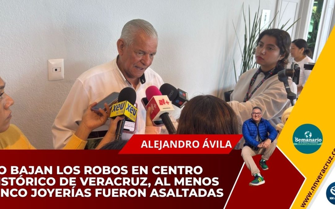 NO BAJAN LOS ROBOS EN CENTRO HISTÓRICO DE VERACRUZ, AL MENOS CINCO JOYERÍAS FUERON ASALTADAS