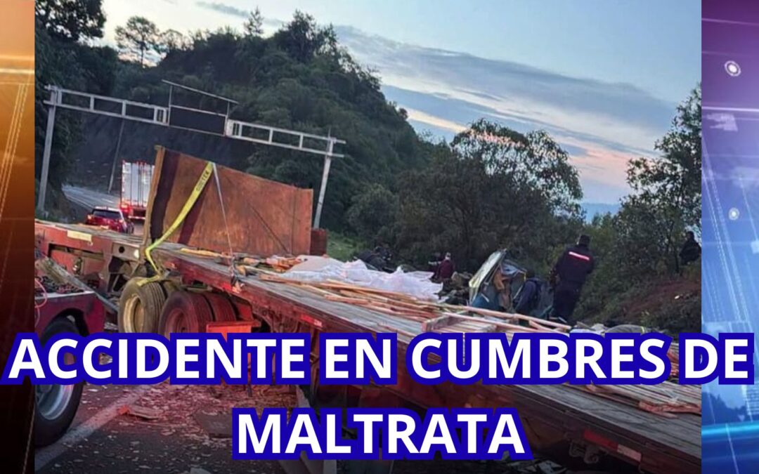 ACCIDENTE EN CUMBRES DE MALTRATA