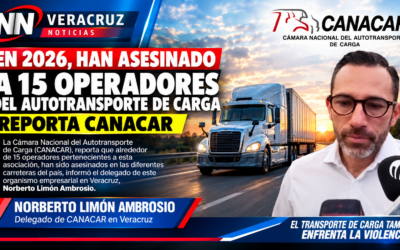 VAN 15 HOM1CIDIOS DE OPERADORES DEL TRANSPORTE DE CARGA DURANTE 2026: CANACAR